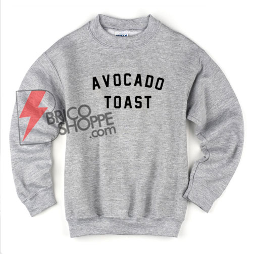 AVOCADO-TOAST-Sweatshirt-On-Sale