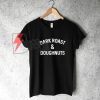 Dark Roast & Doughnuts T-Shirt - Coffee And Donuts Shirt - Funny's Shirt On Sale