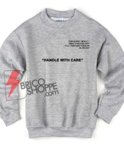 Funny Handle with care Sweatshirt - Funny's Sweatshirt On Sale