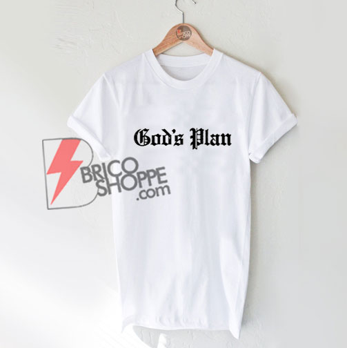 Gods Plan T-Shirt - Funny's Shirt On Sale