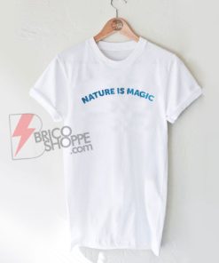 Nature-is-magic Shirt