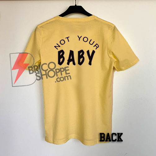 Not Your Baby Back T-Shirt - Funny's Shirt On Sale