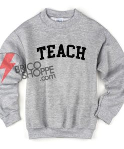 TEACH Sweatshirt On Sale