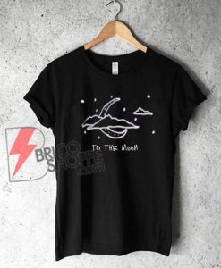 To The Moon Shirt - Funny' Shirt On Sale