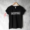 UNSTOPPABLE T-Shirt - Funny's Shirt On Sale