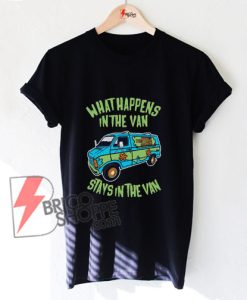 What-Happens-In-the-Van-Stays-In-The-Van-Shirt