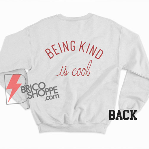 BEING-KIND-is-cool-Sweatshirt-back
