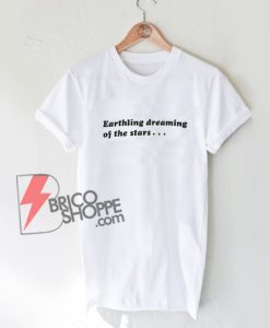 EARTHLING-DREAMING-T-shirt--Funny's-Shirt-on-Sale