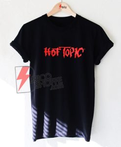 HOT TOPIC T-Shirt - Funny Shirt On Sale