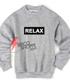 RELAX Sweatshirt - Funny's Sweatshirt On Sale