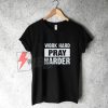 Work-hard-pray-harder-T-shirt---Funny's-Shirt-On-Sale
