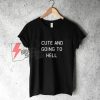 CUTE-AND-GOING-TO-HELL-T-Shirt---Funny's-Shirt-On-Sale