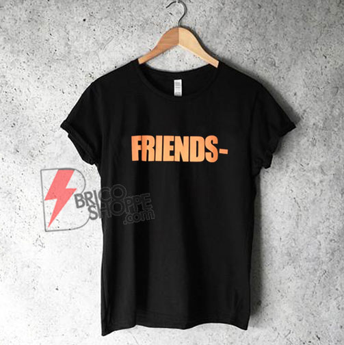 FRIENDS Shirt - Funny's Shirt On Sale