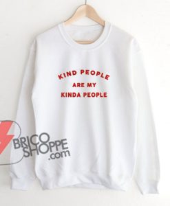 Kind-people-are-my-kinda-people-Sweatshirt---Funny's-Sweatshirt-On-Sale