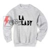 LA-LADY-Sweatshirt---Funny'-Sweatshirt