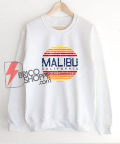 Malibu California Sweatshirt - Funny's Sweatshirt On Sale