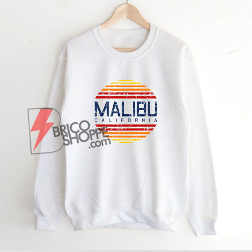Malibu California Sweatshirt - Funny's Sweatshirt On Sale