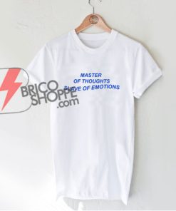 Master-of-Thoughts-Slave-of-Emotions-Shirt---Funny-Shirt-On-Sale