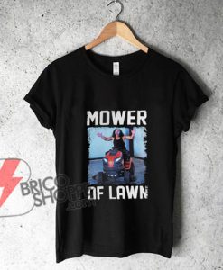 Matt Hardy Mower of Lawn shirt - Funny's Shirt On Sale