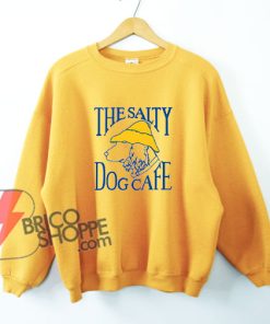 Salty Dog Cafe Sweatshirt Funny s Sweatshirt On Sale bricoshoppe