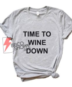 TIME-TO-WINE-DOWN-Shirt---Funny's-Shirt-On-Sale