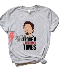 Tony-Stark-I-Love-You-3000-Times-Shirt---Avenger-endGame-Shirt----Funny's-Shirt-On-Sale