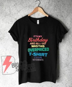 Vetements-Wants-Men-to-Buy-a-Ridiculous-Birthday-T-Shirt---Funny's-Vetements-Shirt