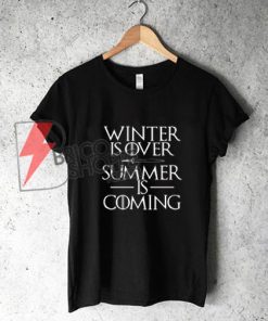winter is over summer is coming Shirt - Funny's Shirt On Sale