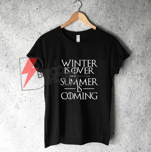 winter is over summer is coming Shirt - Funny's Shirt On Sale