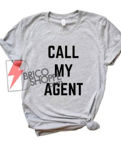 CALL MY AGENT T-Shirt - Funny's Shirt On Sale