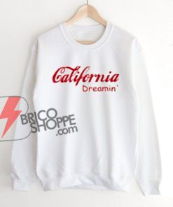 California-Dreamin'-Sweatshirt---Funny's-Sweatshirt-On-Sale