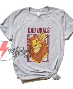 DAD GOALS Lion King Shirt - Funny's Dad Shirt -Funny's Shirt On Sale