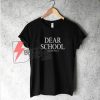 Dear-School-I-Hate-You-Shirt---Funny's-Shirt-On-Sale