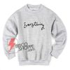 Everything Sweatshirt - Funny's Sweatshirt On Sale