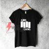 GIRL GANG T-Shirt - Funny's Shirt On Sale
