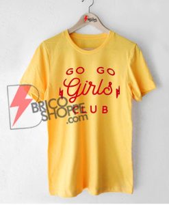 GO GO GIRLS CLUB T-Shirt - Funny's Shirt On Sale
