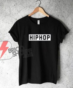 HIP HOP T-Shirt - Hiphop Slogan Hip Hop Music Shirt - Gangster Rap Trap T Shirt