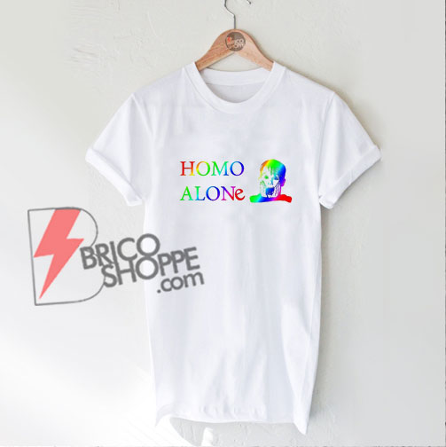 HOMO ALONe Shirt Funny's Shirt On Sale