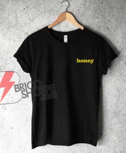 Honey-T-shirt---Funny's-Honey-Shirt---Funny's-Shirt-On-Sale