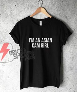 I'm-An-Asian-Cam-Girl-Shirt---Funny's-Shirt-On-Sale