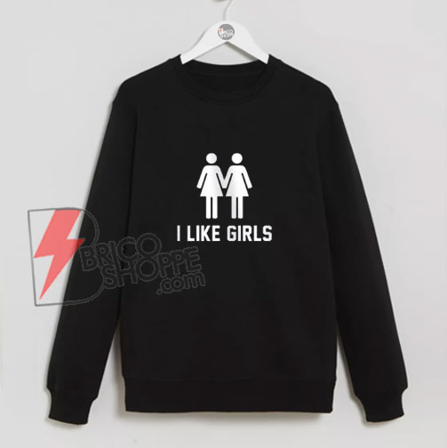 Lesbian-Sweatshirt----I-Like-Girls-Tomboy-Gay-Pride-Girls-Sweatshirt---Funny's-Sweatshirt-On-Sale
