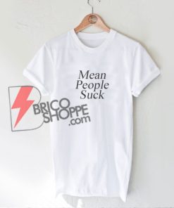 Mean People Suck Shirt - Funny's Shirt On Sale
