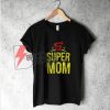 Super mom Shirt - Mom T-Shirt - Gift for Mom - Funny's Shirt On Sale