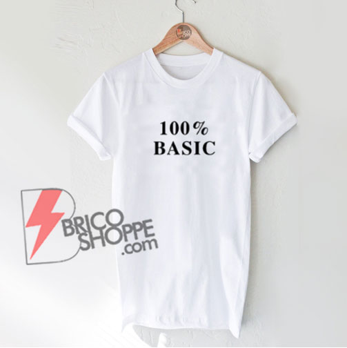100-percent-BASIC-T-Shirt---Funny's-Shirt-On-Sale