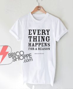 American Proverb Everything Happens Shirt - Funny's Shirt On Sale