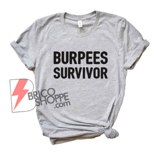 BURPEES Survivor T-Shirt - Funny's Shirt On Sale