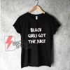 Black-Girls-Got-The-Juice-T-Shirt---Funny's-Shirt-On-Sale