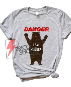 Danger-im-A-Hugger-Bear-T-Shirt---Funny-Shirt---Hugger-Shirt