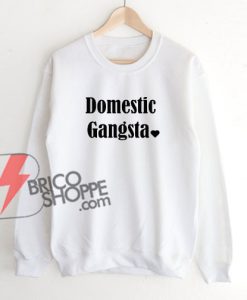 Domestic-Gangsta-Sweatshirt---Funny's-Sweatshirt-On-Sale