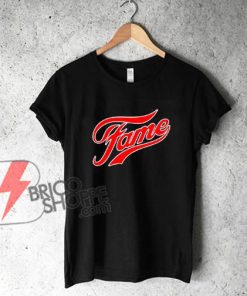 Fame-T-Shirt---Funny's-Shirt-On-Sale